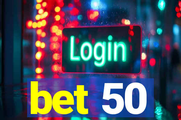 bet 50